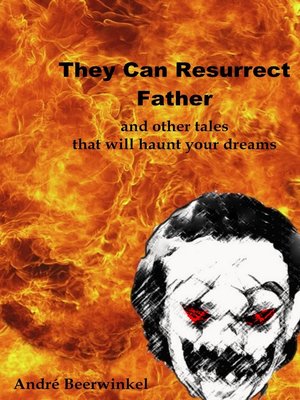 cover image of They Can Resurrect Father and Other Tales That Will Haunt Your Dreams